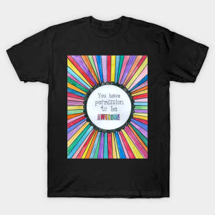 You Have Permission To Be Awesome T-Shirt